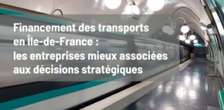 Financement des transports en Île-de-France : les entreprises mieux associées aux décisions stratégiques